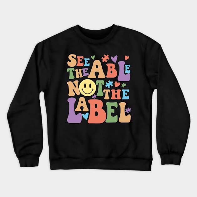 See the Able, Not the Label: Celebrating World Autism Awareness Day Crewneck Sweatshirt by chems eddine